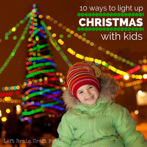 10 Ways to Light Up Christmas With Kids Left Brain Craft Brain FB